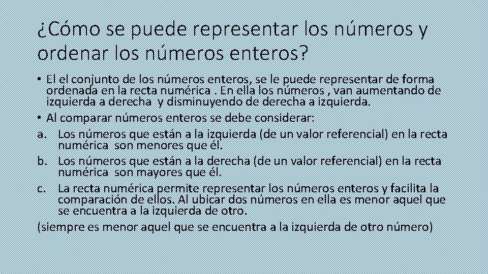 ¿Cómo se puede representar los números y ordenar los números enteros? • El el