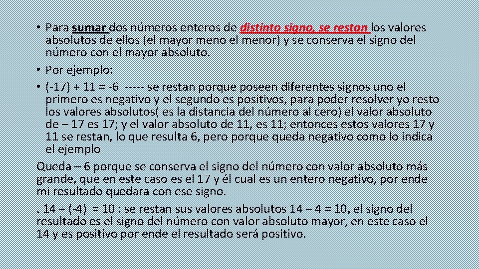  • Para sumar dos números enteros de distinto signo, se restan los valores