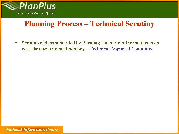 Decentralized Planning System Planning Process – Technical Scrutiny • Scrutinize Plans submitted by Planning