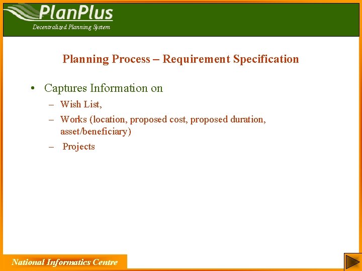 Decentralized Planning System Planning Process – Requirement Specification • Captures Information on – Wish