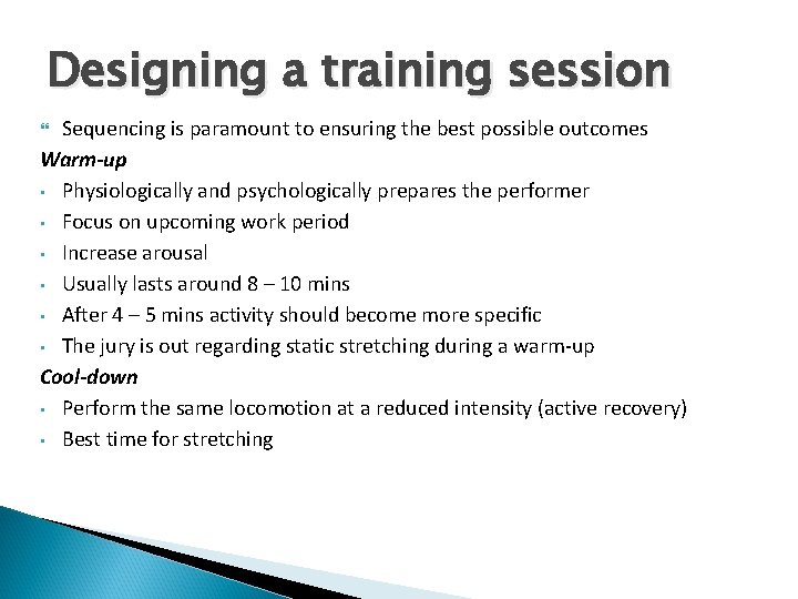 Designing a training session Sequencing is paramount to ensuring the best possible outcomes Warm-up