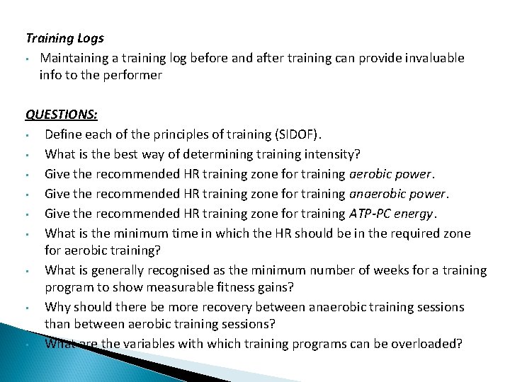 Training Logs • Maintaining a training log before and after training can provide invaluable