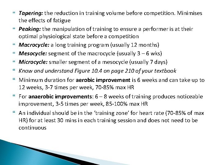  Tapering: the reduction in training volume before competition. Minimises the effects of fatigue