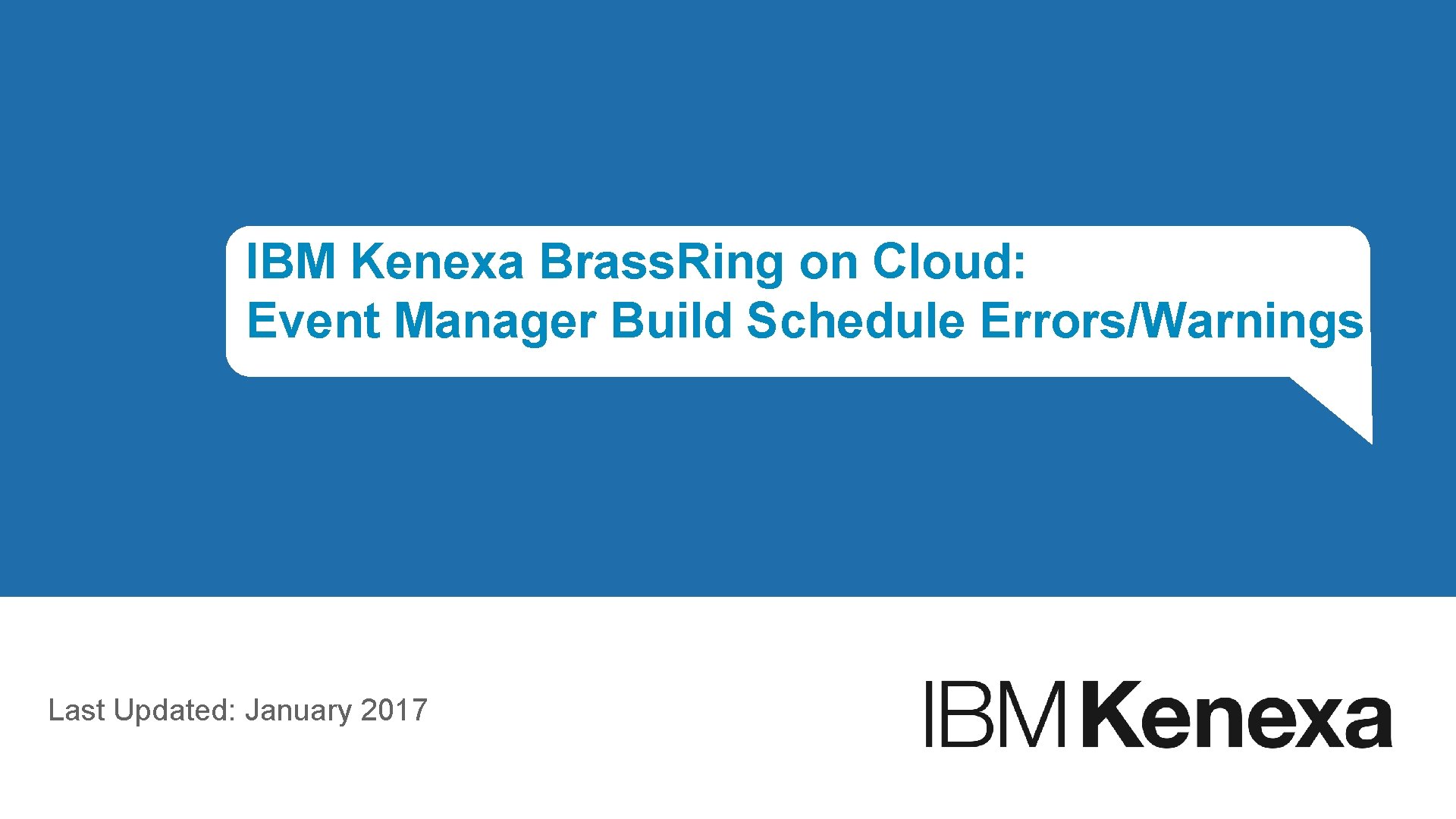 IBM Kenexa Brass. Ring on Cloud: Event Manager Build Schedule Errors/Warnings Last Updated: January