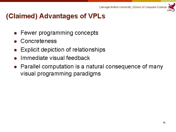 Carnegie Mellon University, School of Computer Science (Claimed) Advantages of VPLs l l l Carnegie Mellon University, School of Computer Science (Claimed) Advantages of VPLs l l l