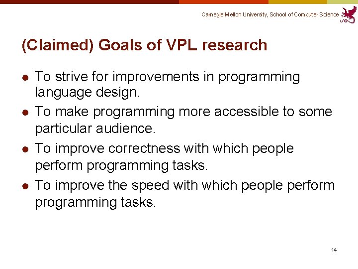 Carnegie Mellon University, School of Computer Science (Claimed) Goals of VPL research l l Carnegie Mellon University, School of Computer Science (Claimed) Goals of VPL research l l