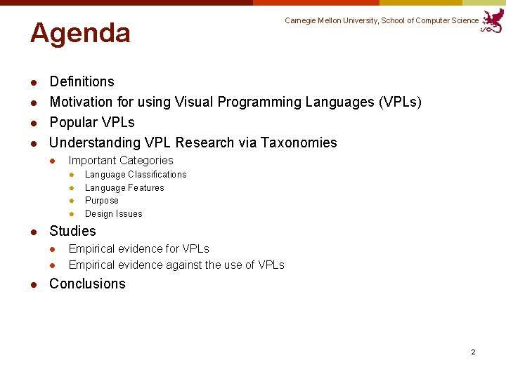 Agenda l l Definitions Motivation for using Visual Programming Languages (VPLs) Popular VPLs Understanding Agenda l l Definitions Motivation for using Visual Programming Languages (VPLs) Popular VPLs Understanding