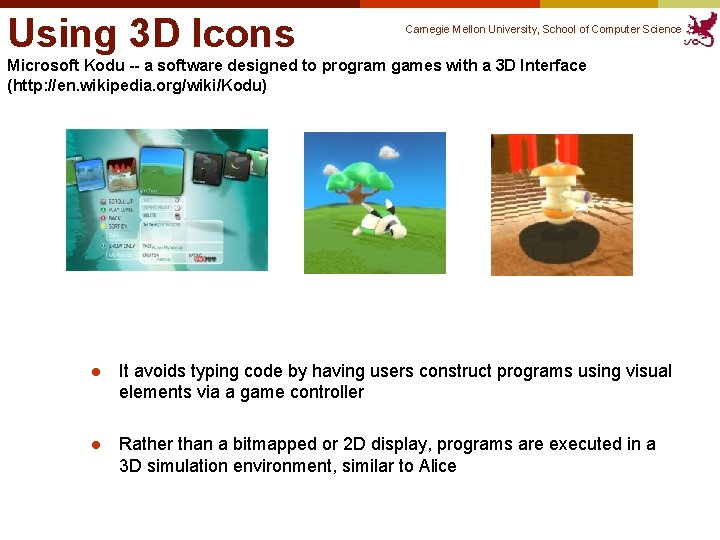 Using 3 D Icons Carnegie Mellon University, School of Computer Science Microsoft Kodu -- Using 3 D Icons Carnegie Mellon University, School of Computer Science Microsoft Kodu --