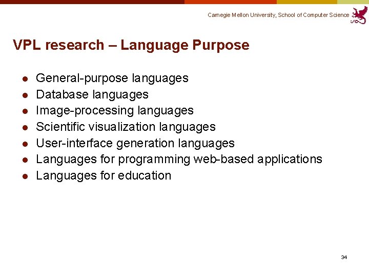 Carnegie Mellon University, School of Computer Science VPL research – Language Purpose l l Carnegie Mellon University, School of Computer Science VPL research – Language Purpose l l