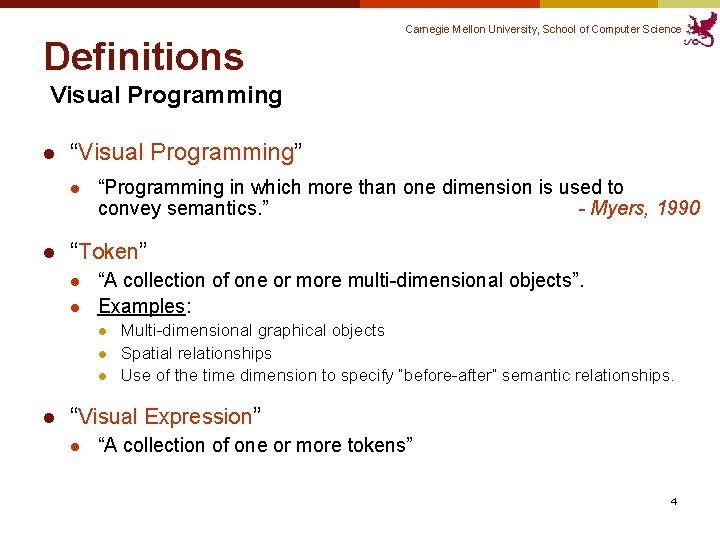 Carnegie Mellon University, School of Computer Science Definitions Visual Programming l “Visual Programming” l Carnegie Mellon University, School of Computer Science Definitions Visual Programming l “Visual Programming” l