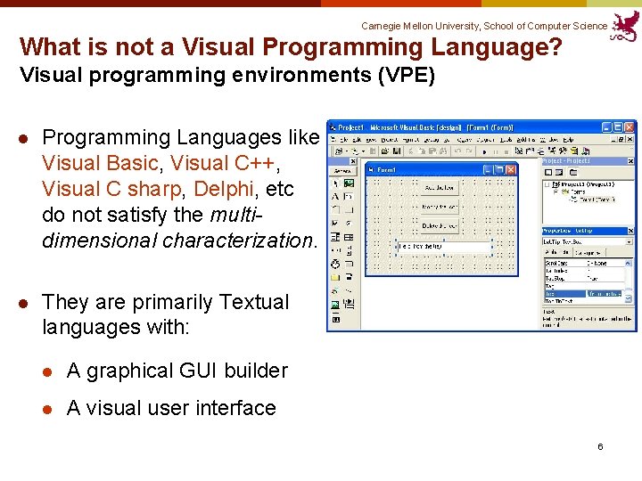 Carnegie Mellon University, School of Computer Science What is not a Visual Programming Language? Carnegie Mellon University, School of Computer Science What is not a Visual Programming Language?