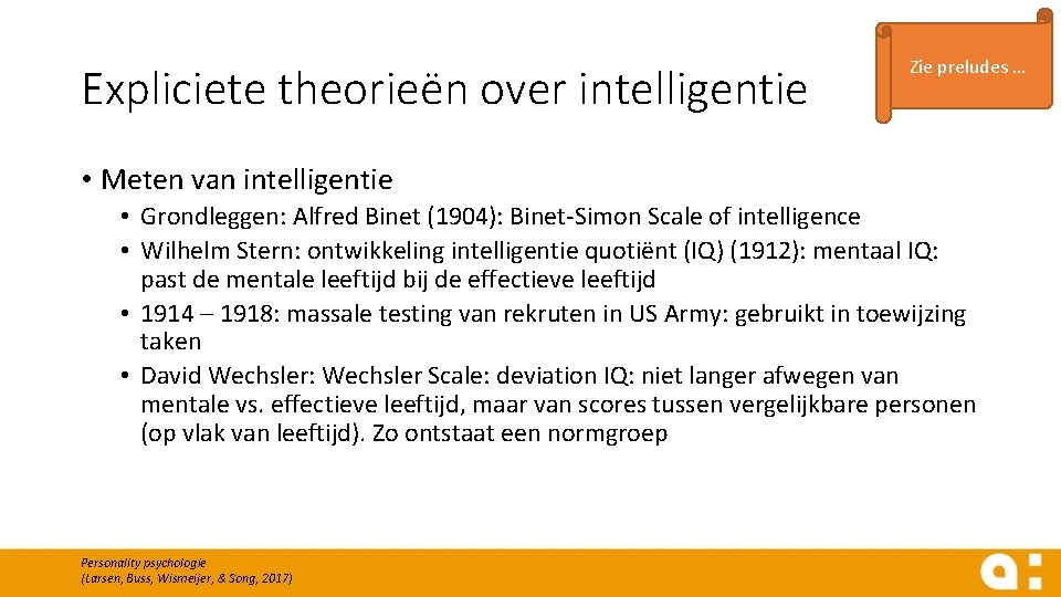 Expliciete theorieën over intelligentie Zie preludes … • Meten van intelligentie • Grondleggen: Alfred