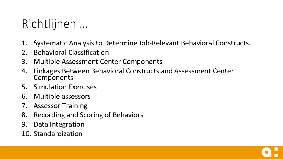 Richtlijnen … 1. 2. 3. 4. Systematic Analysis to Determine Job-Relevant Behavioral Constructs. Behavioral
