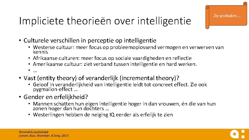 Impliciete theorieën over intelligentie Zie preludes … • Culturele verschillen in perceptie op intelligentie