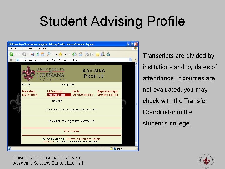 Student Advising Profile Transcripts are divided by institutions and by dates of attendance. If