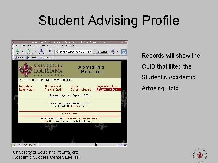 Student Advising Profile Records will show the CLID that lifted the Student’s Academic Advising