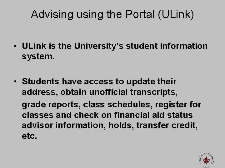 Advising using the Portal (ULink) • ULink is the University’s student information system. •