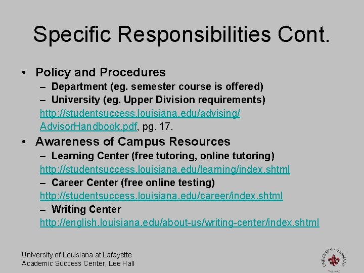 Specific Responsibilities Cont. • Policy and Procedures – Department (eg. semester course is offered)