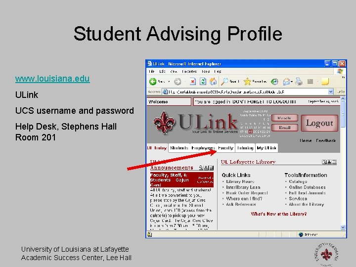 Student Advising Profile www. louisiana. edu ULink UCS username and password Help Desk, Stephens