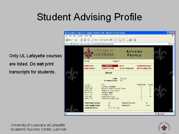 Student Advising Profile Only UL Lafayette courses are listed. Do not print transcripts for
