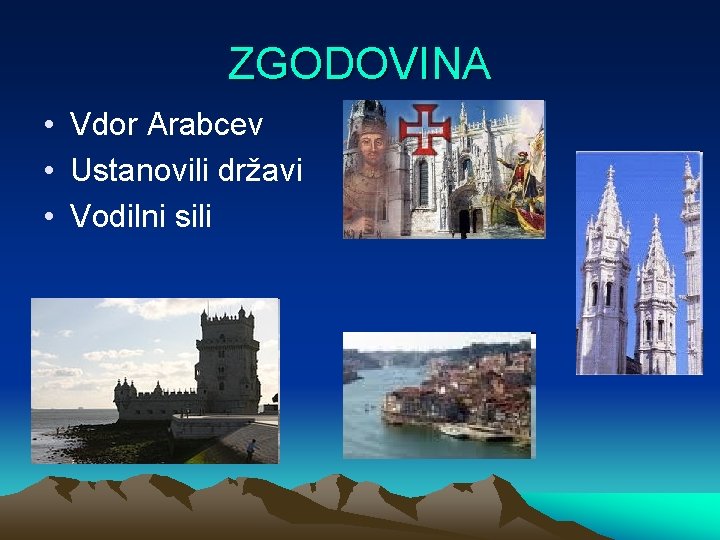 ZGODOVINA • Vdor Arabcev • Ustanovili državi • Vodilni sili 