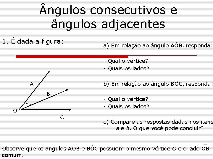 ngulos consecutivos e ângulos adjacentes 1. É dada a figura: a) Em relação ngulos consecutivos e ângulos adjacentes 1. É dada a figura: a) Em relação
