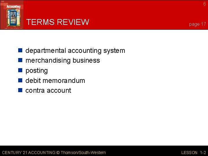 6 TERMS REVIEW n n n page 17 departmental accounting system merchandising business posting