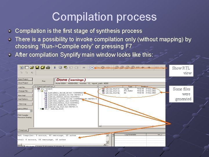 Compilation process Compilation is the first stage of synthesis process There is a possibility