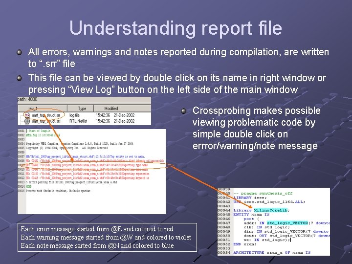 Understanding report file All errors, warnings and notes reported during compilation, are written to