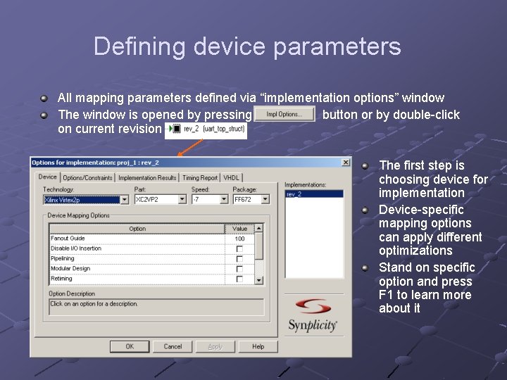Defining device parameters All mapping parameters defined via “implementation options” window The window is