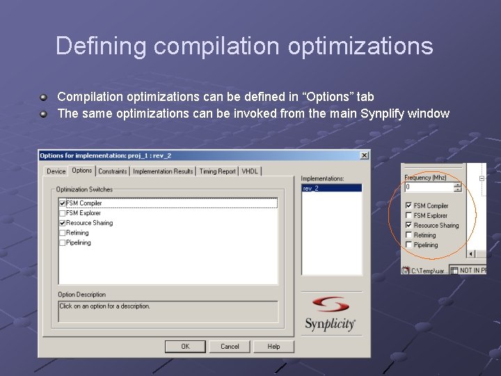 Defining compilation optimizations Compilation optimizations can be defined in “Options” tab The same optimizations