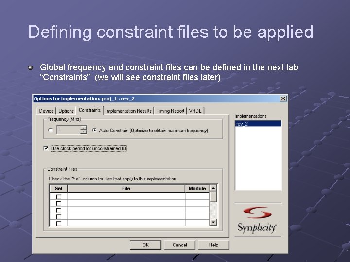 Defining constraint files to be applied Global frequency and constraint files can be defined