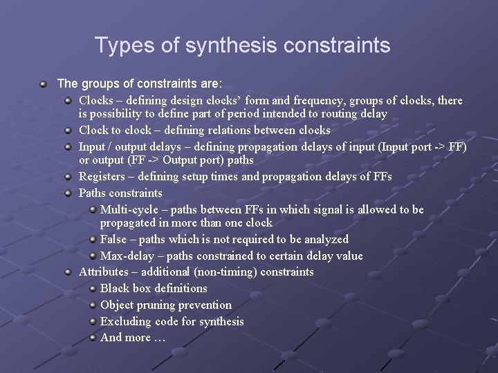 Types of synthesis constraints The groups of constraints are: Clocks – defining design clocks’