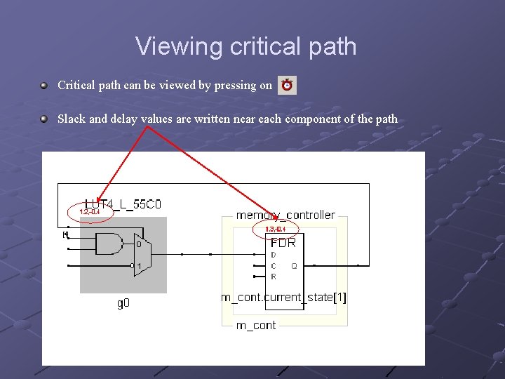 Viewing critical path Critical path can be viewed by pressing on Slack and delay