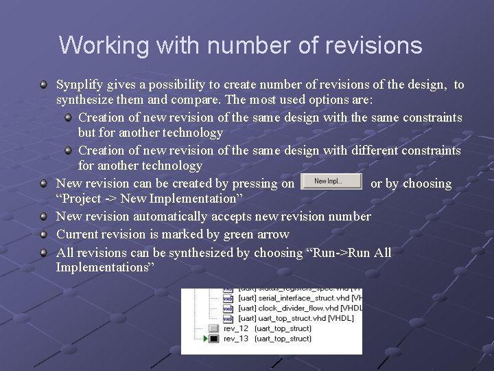 Working with number of revisions Synplify gives a possibility to create number of revisions