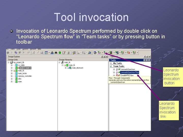 Tool invocation Invocation of Leonardo Spectrum performed by double click on “Leonardo Spectrum flow”