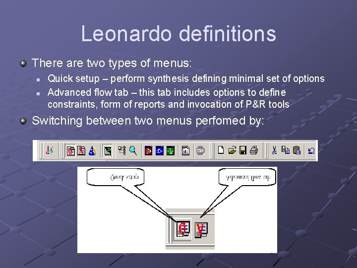 Leonardo definitions There are two types of menus: n n Quick setup – perform