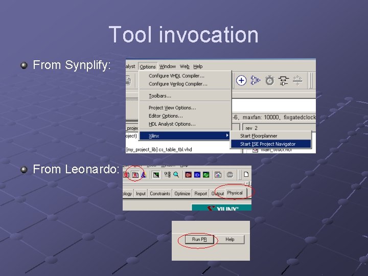 Tool invocation From Synplify: From Leonardo: 