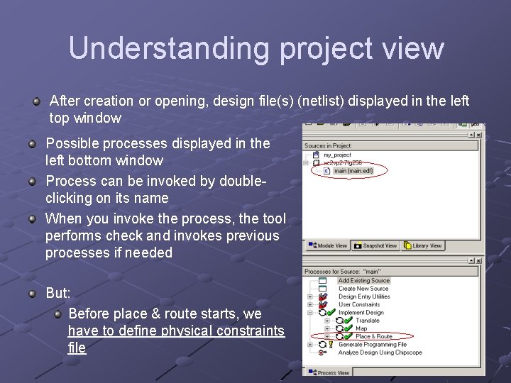 Understanding project view After creation or opening, design file(s) (netlist) displayed in the left