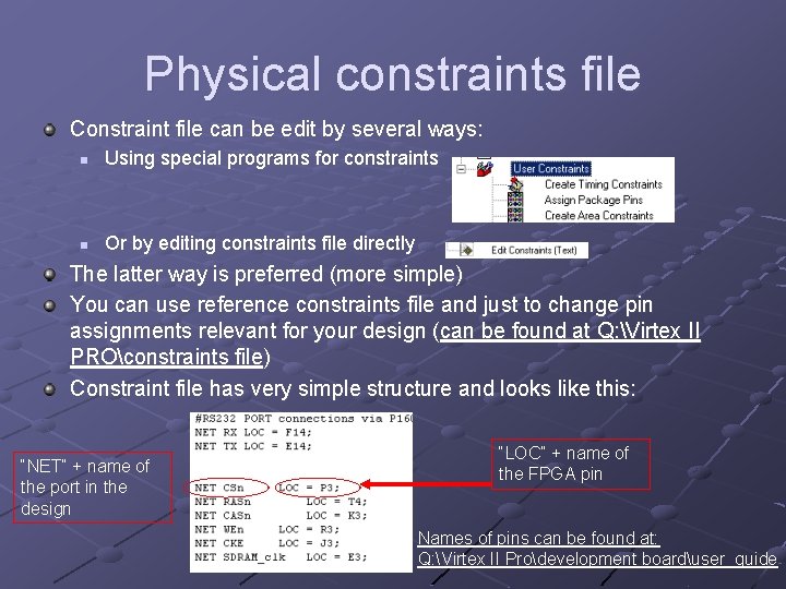 Physical constraints file Constraint file can be edit by several ways: n Using special