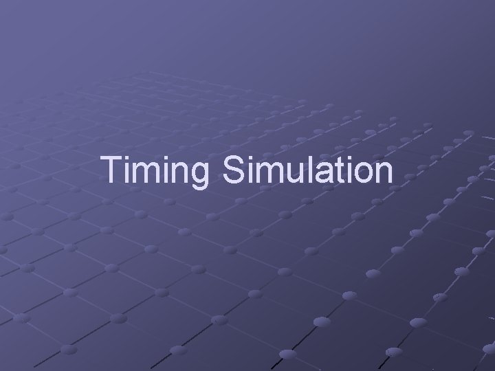 Timing Simulation 