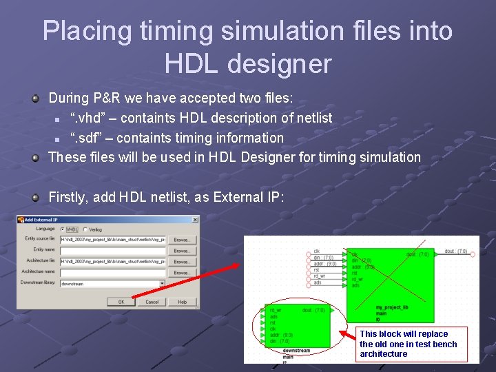 Placing timing simulation files into HDL designer During P&R we have accepted two files: