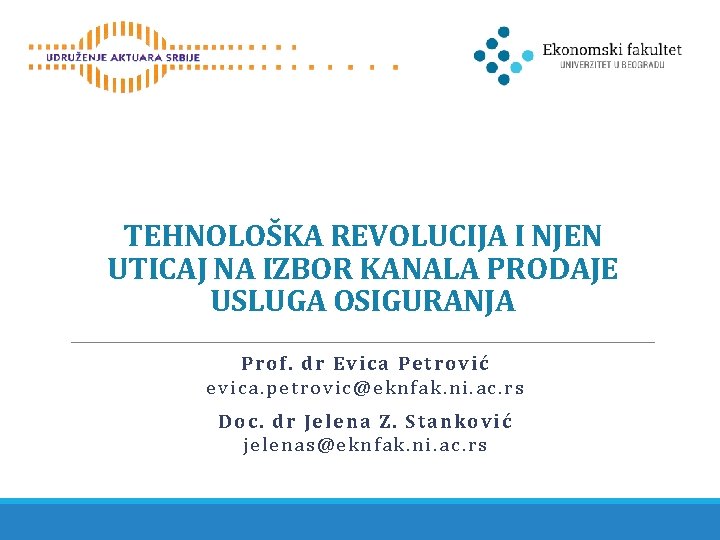 TEHNOLOŠKA REVOLUCIJA I NJEN UTICAJ NA IZBOR KANALA PRODAJE USLUGA OSIGURANJA P rof. dr