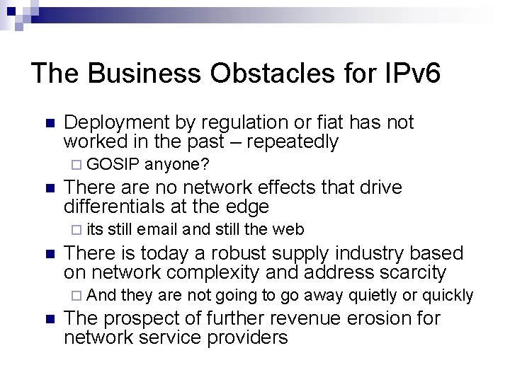 The Business Obstacles for IPv 6 n Deployment by regulation or fiat has not