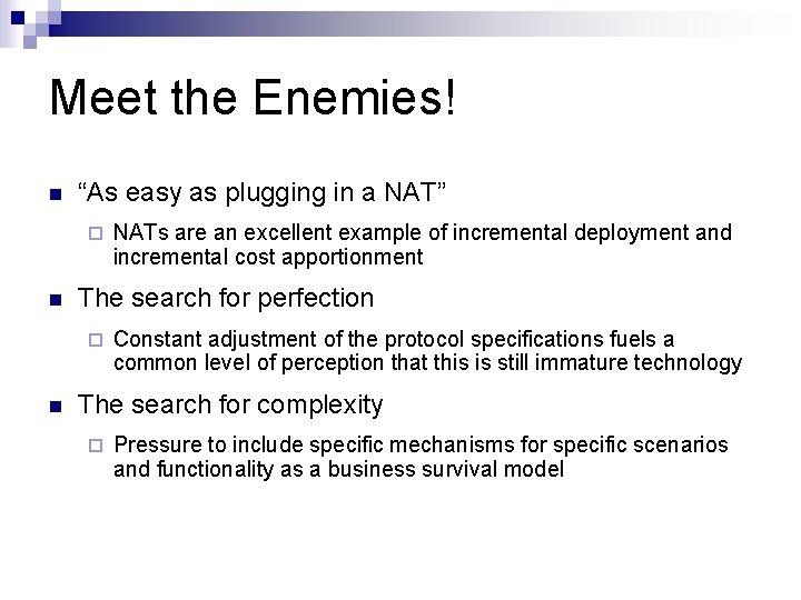 Meet the Enemies! n “As easy as plugging in a NAT” ¨ n The