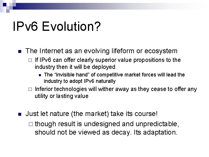IPv 6 Evolution? n The Internet as an evolving lifeform or ecosystem ¨ If