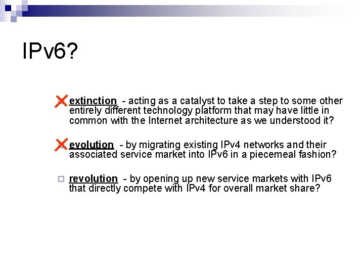 IPv 6? ¨ extinction - acting as a catalyst to take a step to