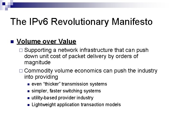 The IPv 6 Revolutionary Manifesto n Volume over Value ¨ Supporting a network infrastructure