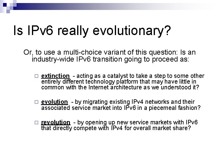 Is IPv 6 really evolutionary? Or, to use a multi-choice variant of this question:
