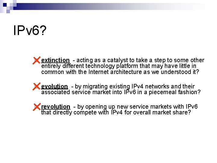 IPv 6? ¨ extinction - acting as a catalyst to take a step to